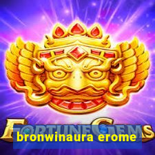 bronwinaura erome